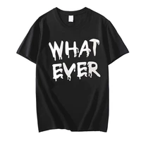 2022 new men t shirt what ever letter graphic t shirts black print oversized t shirt cotton short sleeve tee shirts unisex tops