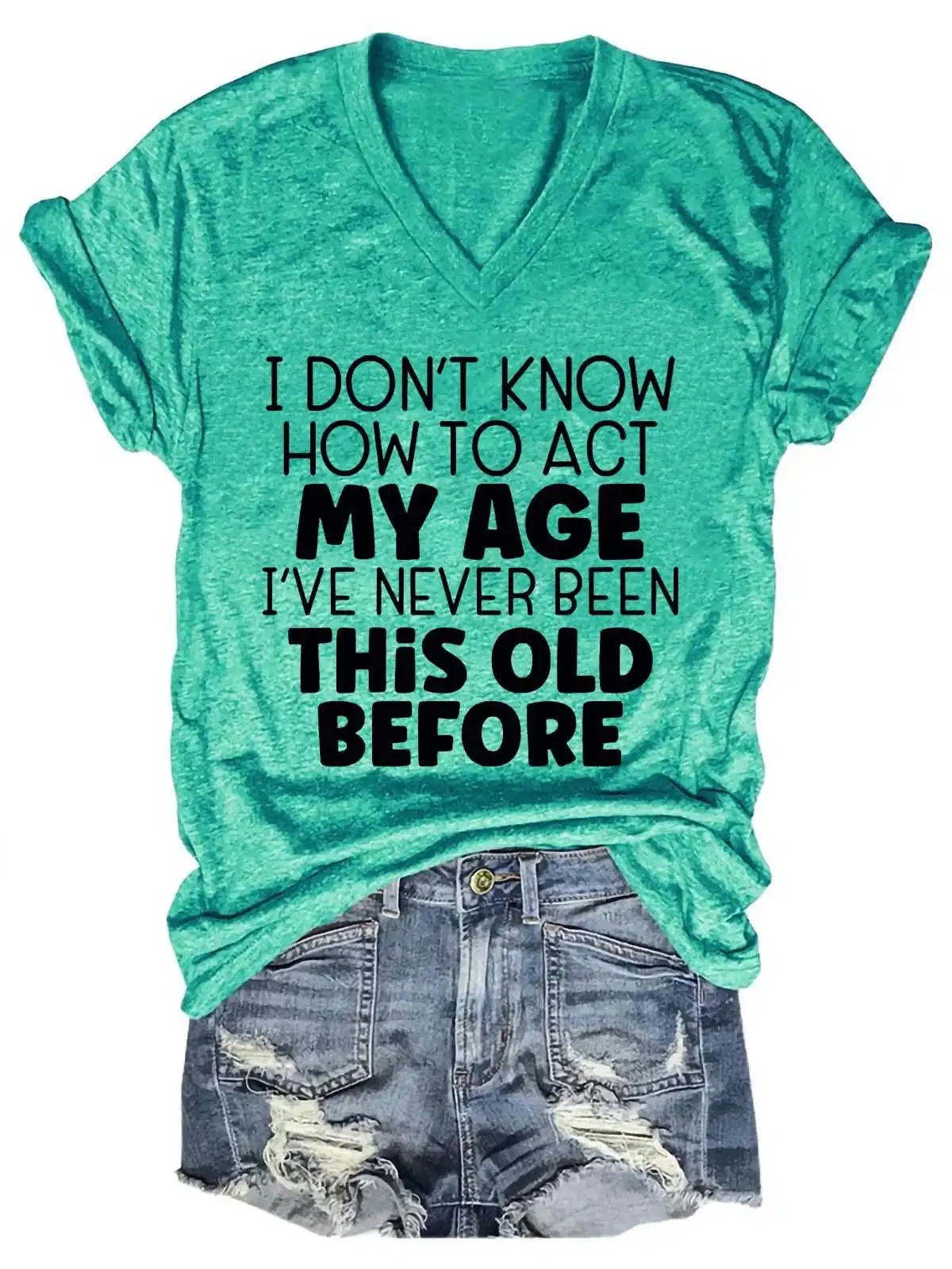 

Women's How To Act My Age V-Neck T-Shirt