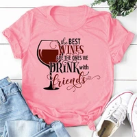 cute the best wines are the ones we drink with friends printed t shirts for women funny round neck tee shirt casual summer tops