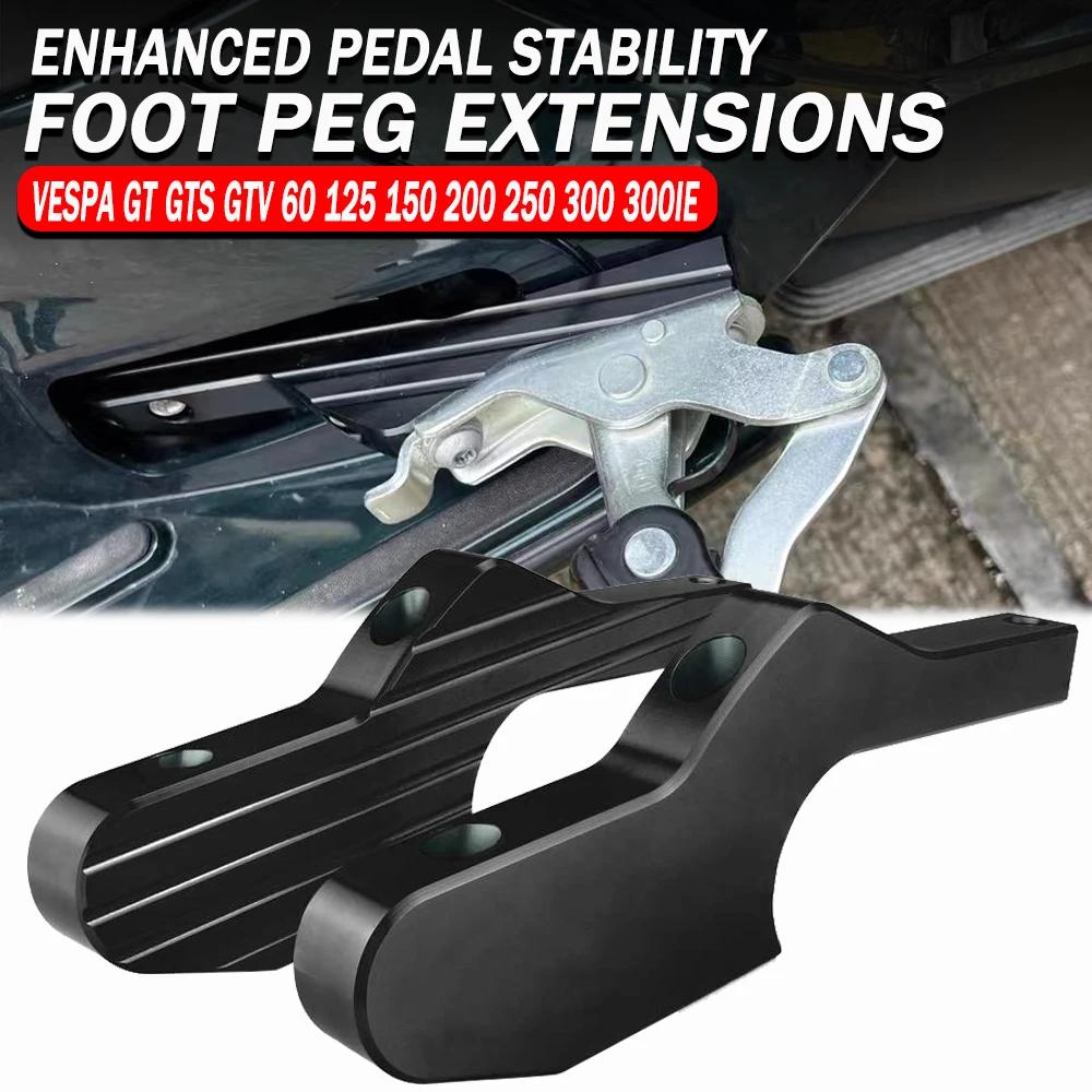 

Новинка, GTS 300, удлинители для пассажирских ножек, Мотоциклетные аксессуары, удлинители для Vespa GT, GTS, GTV 60, 125, 200, 250, 300, 300ie