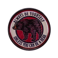 always be yourself unless you can be a bear pin fashionable creative cartoon brooch lovely enamel badge clothing accessories