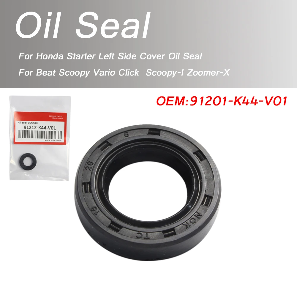 

For Honda Starter Left Side Cover Oil Seal For Beat Scoopy Vario Click Scoopy-I Zoomer-X Oil Seal 91212-K44-V01
