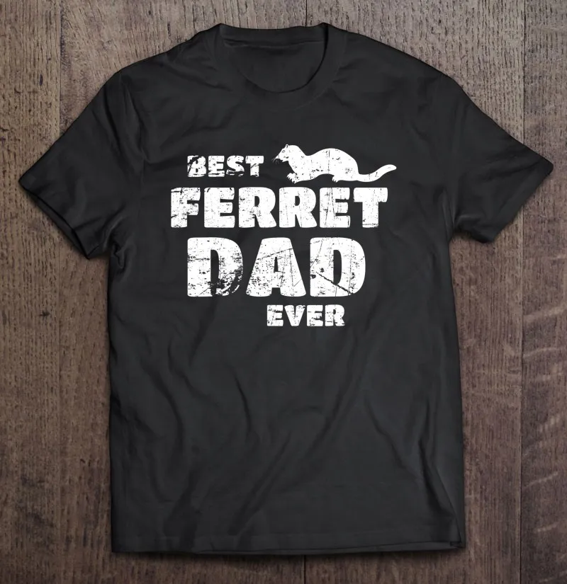 

Best Ferret Dad Ever Funny Ferret Marten Tee Gift For Ferret T-Shirt Vintage Basketball Unisex Shirt Tshirts For Men Blouses