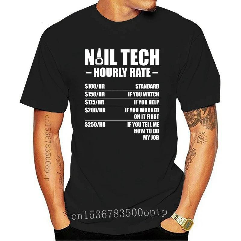 

New Men T Shirt Nail Tech Hourly Rate Women t-shirt