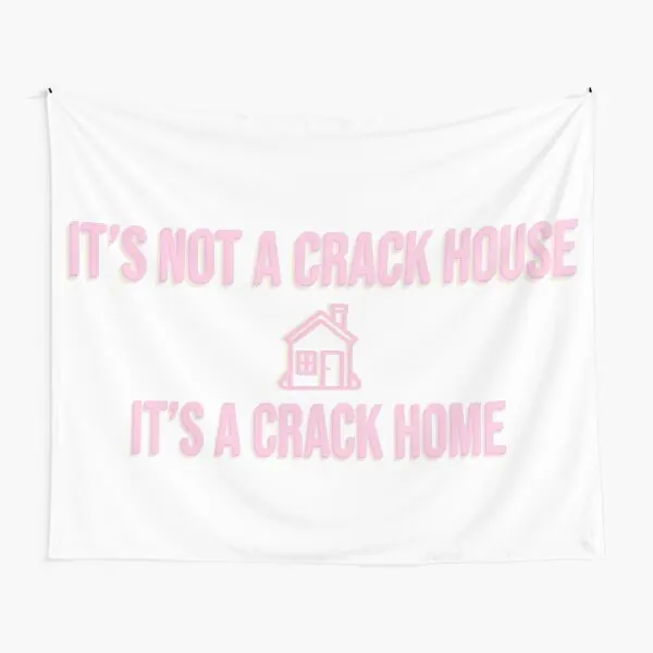 

It Is Not A Crack House Its A Crack Home Tapestry Art Towel Wall Travel Decor Bedroom Hanging Living Bedspread Printed Colored