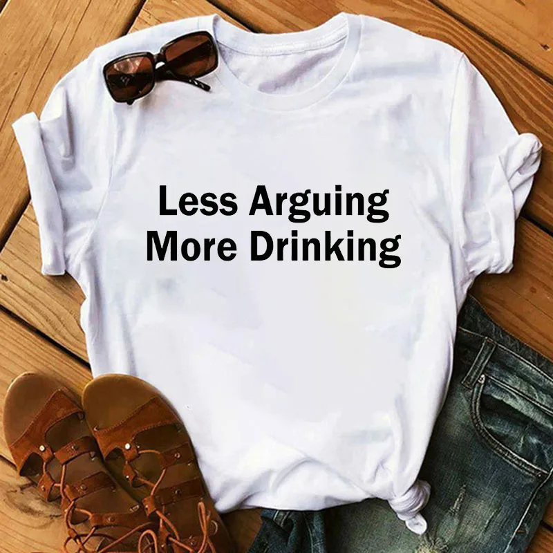 

Lovely Womens T Shirts Less Arguing More Drinking Tees Tops Female Summer Cotton Short Sleeves For Young Lady