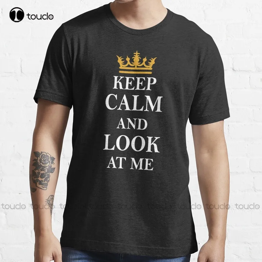 

Keep Calm And Look At Me Trending T-Shirt Cute Shirts For Girls Cotton Outdoor Simple Vintag Casual Tee Shirt Custom Gift Xs-5Xl