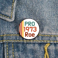 roe vs wade pro choice feminism pin custom cute brooches shirt lapel teacher bag backpacks badge gift brooches pins for women