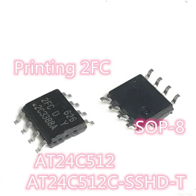 

5PCS/LOT 100% Quality AT24C512 AT24C512C AT24C512C-SSHD-T 2FC 2FCD SOP-8 SMD memory chip In Stock New Original