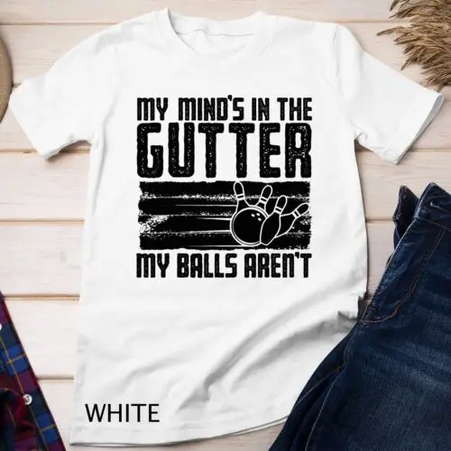 Мой ум в желоб но мои Мячи нет забавная унисекс футболка для боулинга