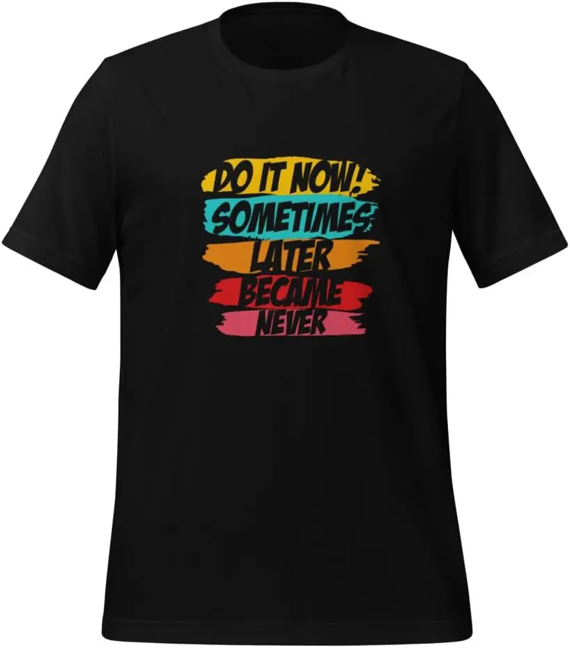 Сделайте это сейчас! Иногда позже появилась футболка в стиле унисекс