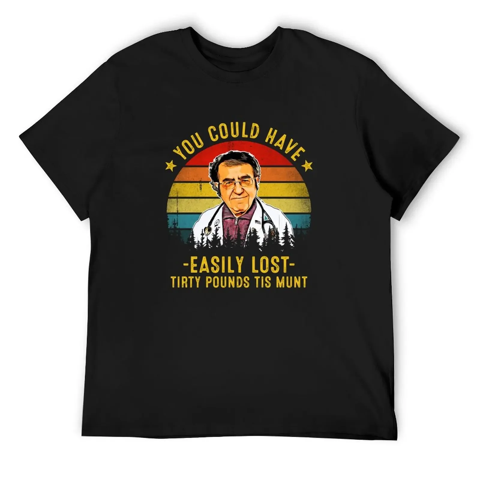 You Could Have Easily Lost Tirty Pounds Tis Munt Funny Dr Now Футболка футболки дешевые вещи мужская одежда
