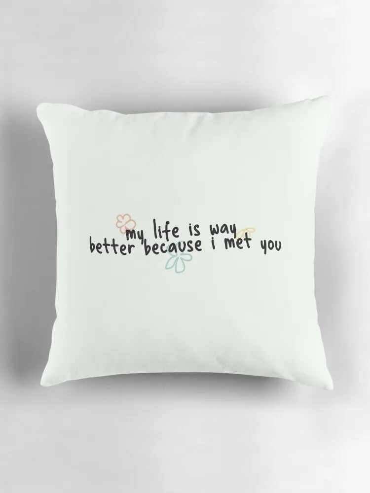 Моя жизнь намного лучше потому что я встретил Вас диванные подушки Наволочки