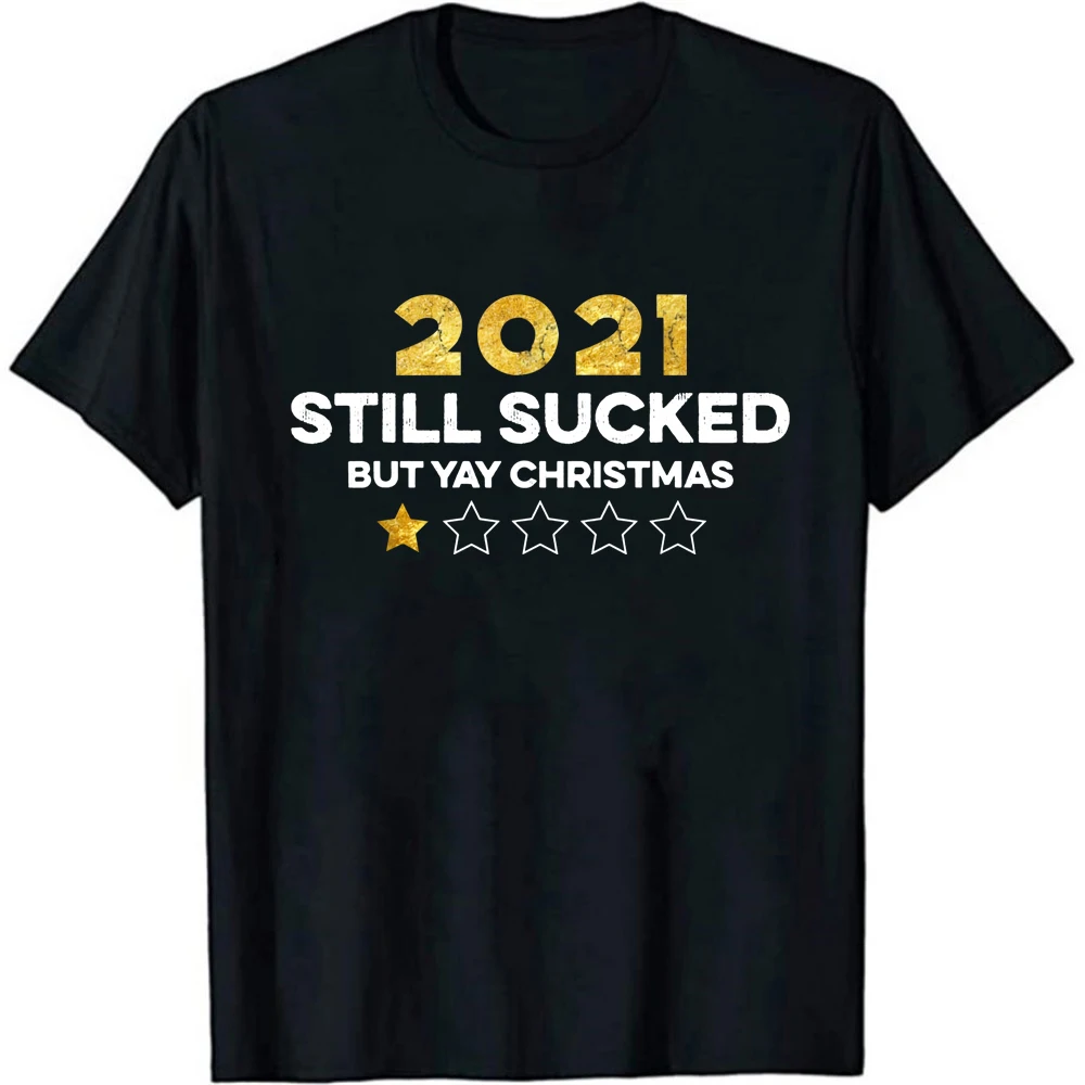 

2021 Still Sucked But Christmas - Funny Christmas T-Shirt Merry Christmas Short Sleeves Top Hipster Xmas Unisex Tee Shirt