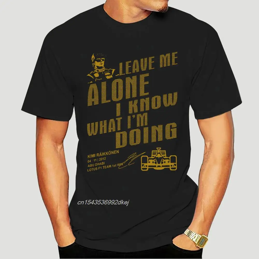 

Kimi Raikkonen F1 I Know What I'm Doing 100% Cotton T-shirts Custom Letter Summer Black Top Quality Great Weird 3163D
