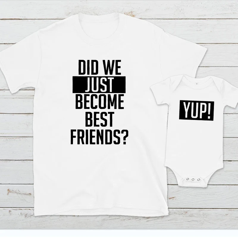 

Did We Just Become Best Friends Yup Yep Matching Daddy Baby Shirts Infant Bodysuit Romper Father's Day Dad Daughter Tshirts M