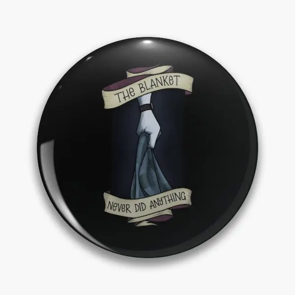 

The Blanket Never Did Anything Customizable Soft Button Pin Creative Collar Badge Clothes Lapel Pin Jewelry Metal Lover Cute