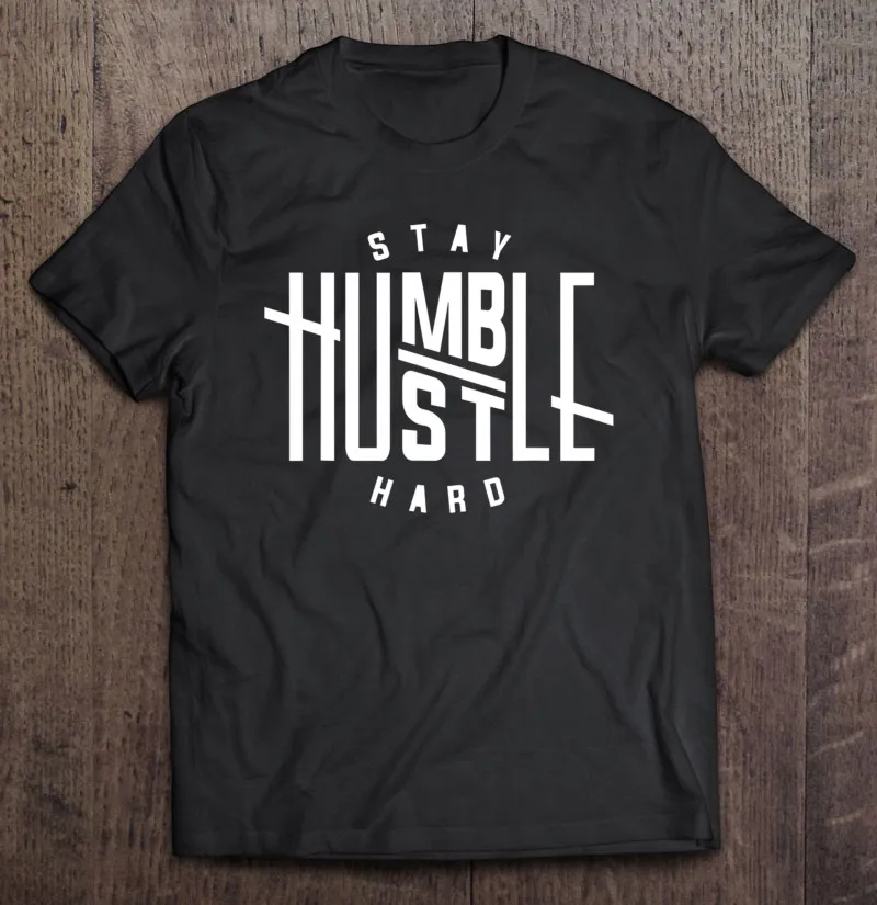 

Stay Humble Hustle Hard 3 T Shirt Oversize Men Graphic T Shirts Tee Shirt Men Over Size Man Basketball Men's Cotton T-Shirt