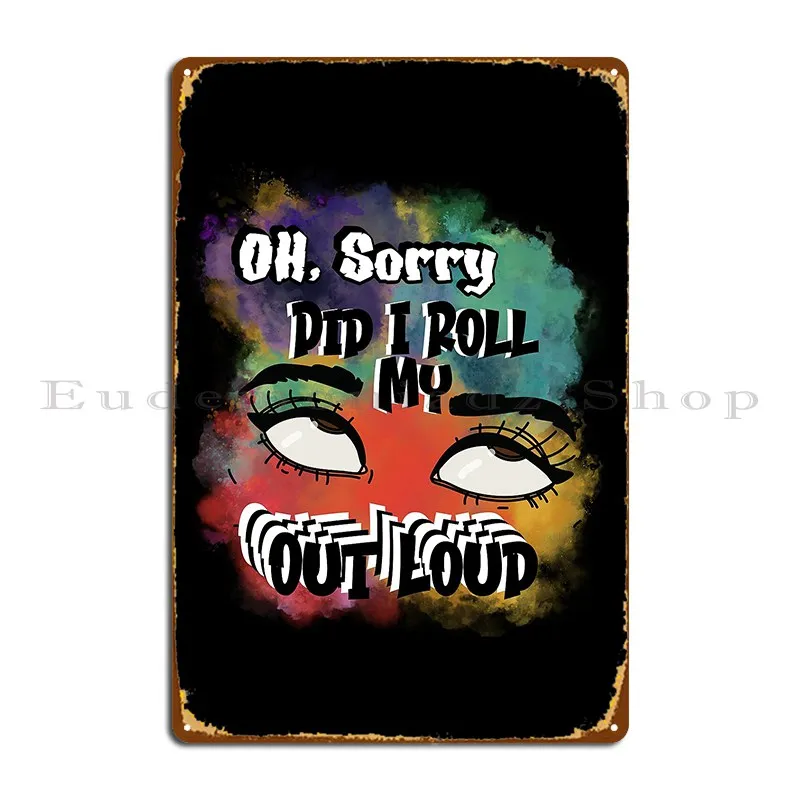 О извините я переворачивал глаза громкий металлический плакат на стену железный