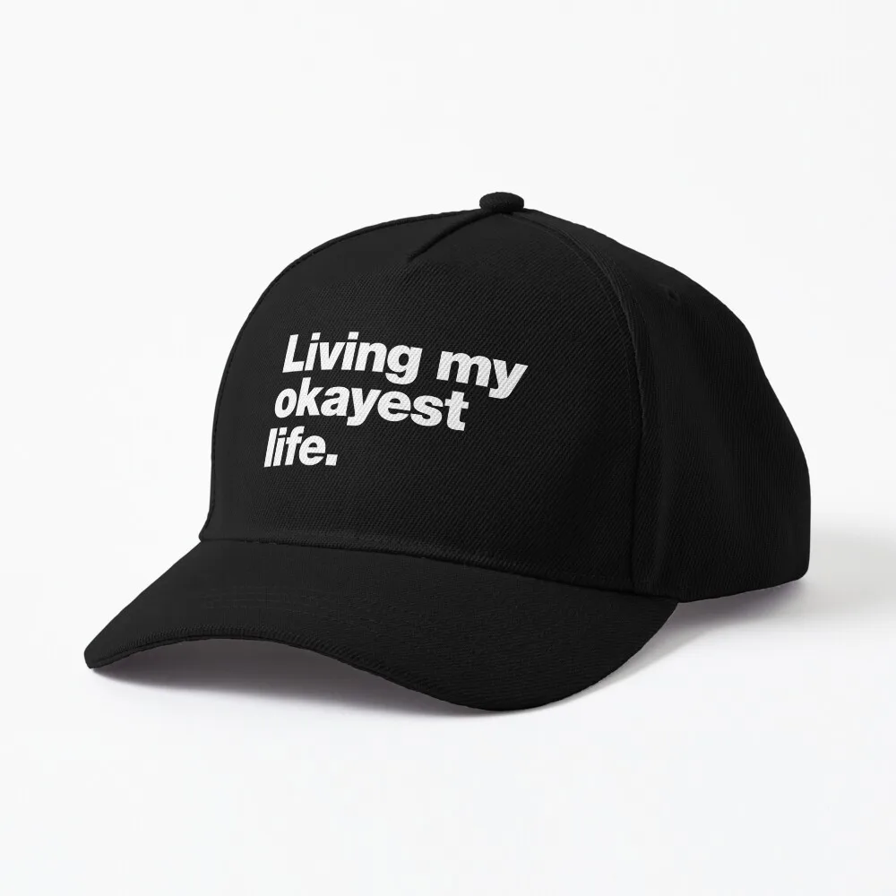 

Living my okayest life. Cap Designed and sold by a Top Seller chestify