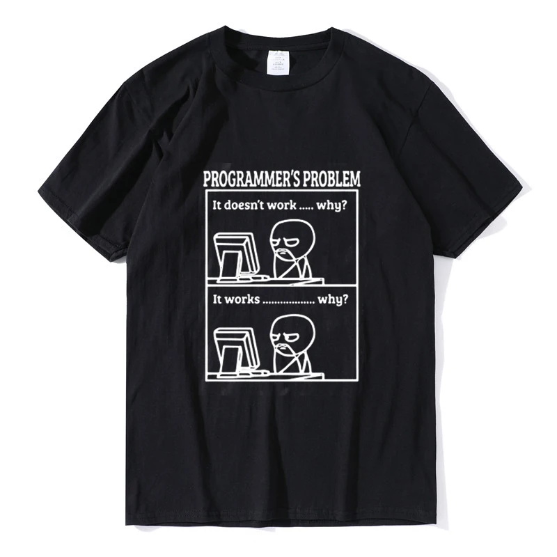 

Funny Men's t shirt Programmer Work Problem T shirt Casual Summer Men's Unisex High Quality 100% Cotton Novelty short sleeve tee