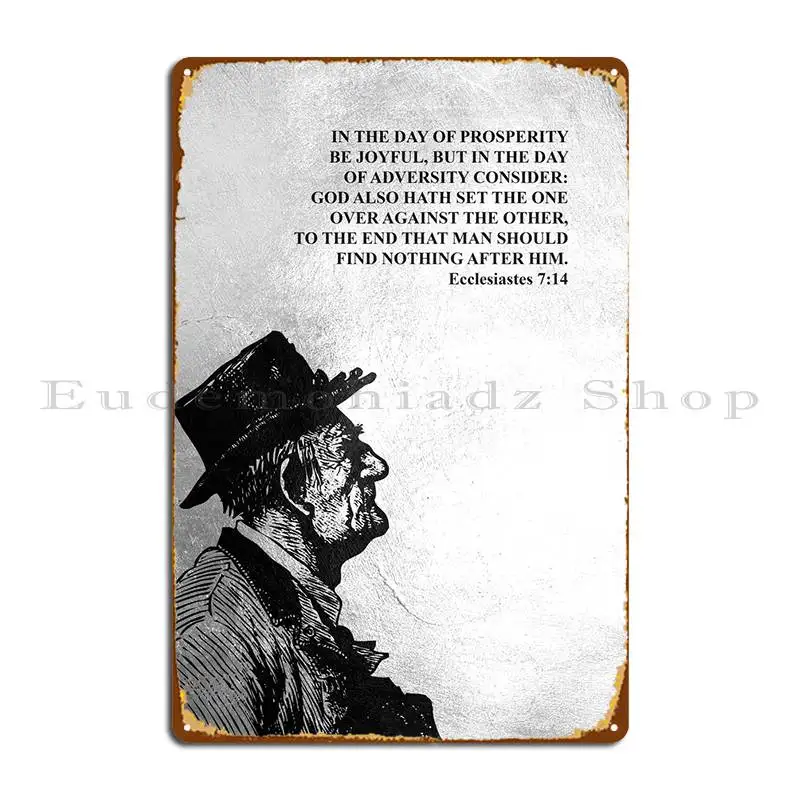 

Ecclesiastes 7 14 Metal Plaque Poster Wall Mural Funny Printed Rusty Pub Plates Tin Sign Poster