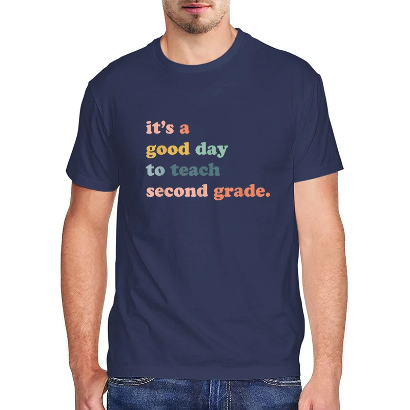 

It's A Good Day To Teach Second Grade 2nd Funny Grade Teacher T Shirts Men Clothing Harajuku Short Sleeve Tee Casual Streetwear