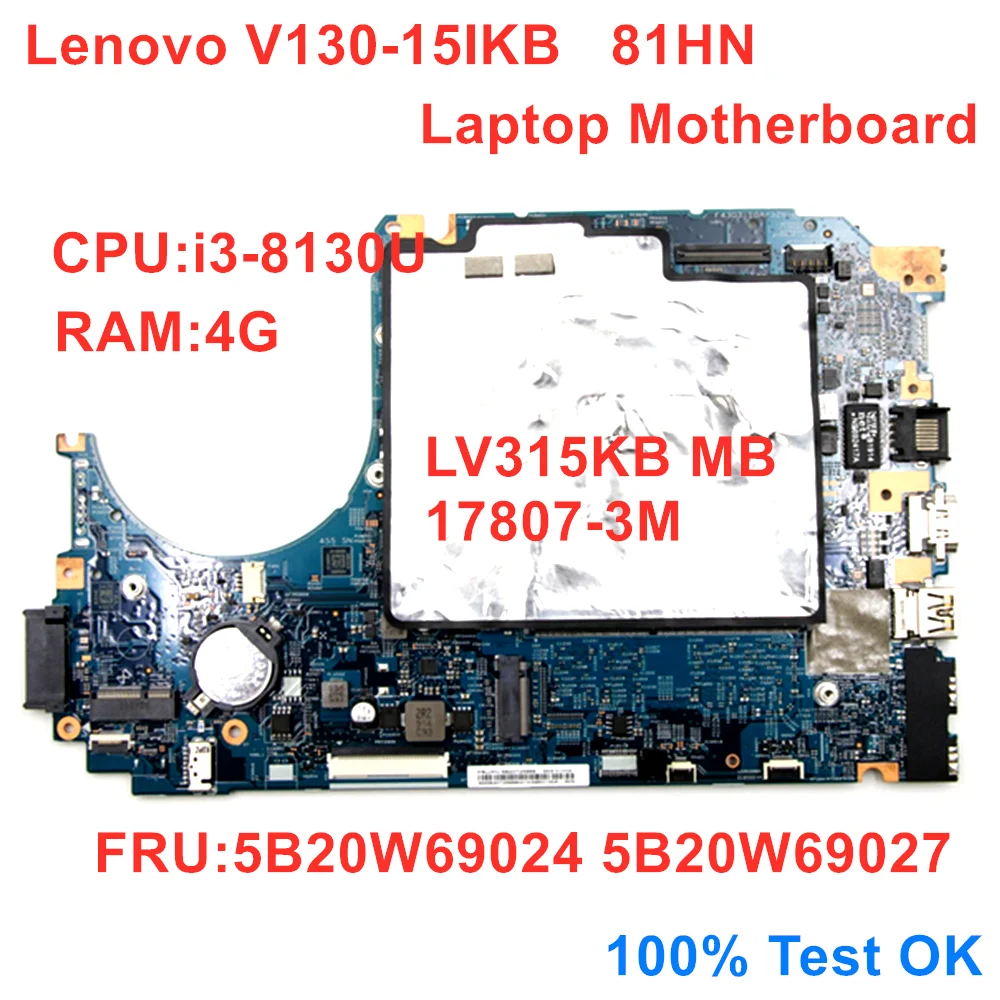 

Для Lenovo V130-15IKB материнская плата для ноутбука 17807-3M CPU i3-8130U RAM 4G FRU 5B20W69024 5B20W69027 100% ТЕСТ ОК
