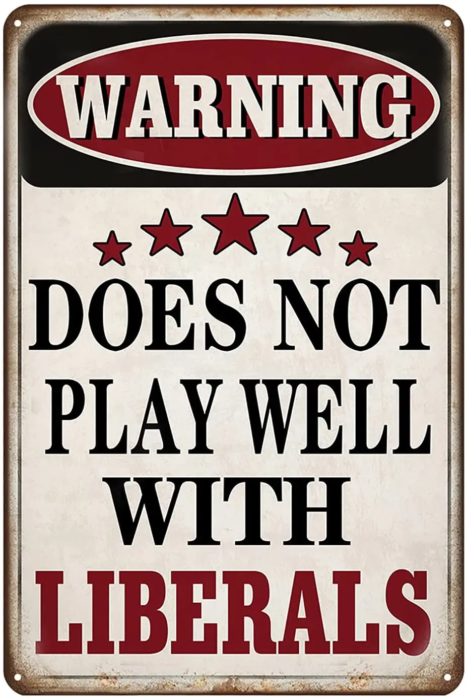 

Funny Sarcastic Metal Tin Sign Warning Does Not Play Well with Liberals Tin Sign Vintage Man Cave Bar Home Wall Decor 8x12 Inch