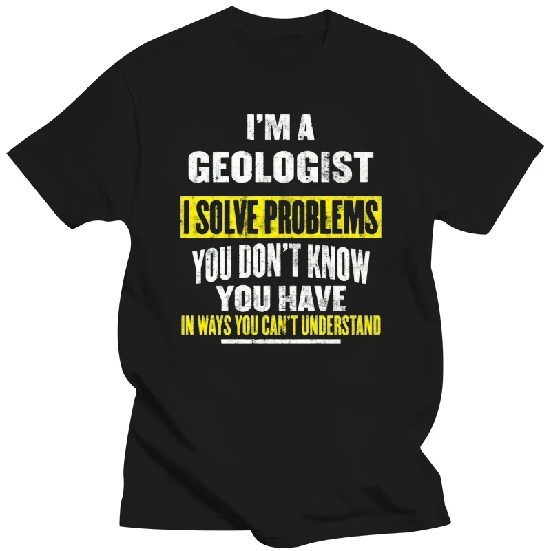 

Im A Geologist I Solve Problems You Dont Know You Have Unisex T Shirt