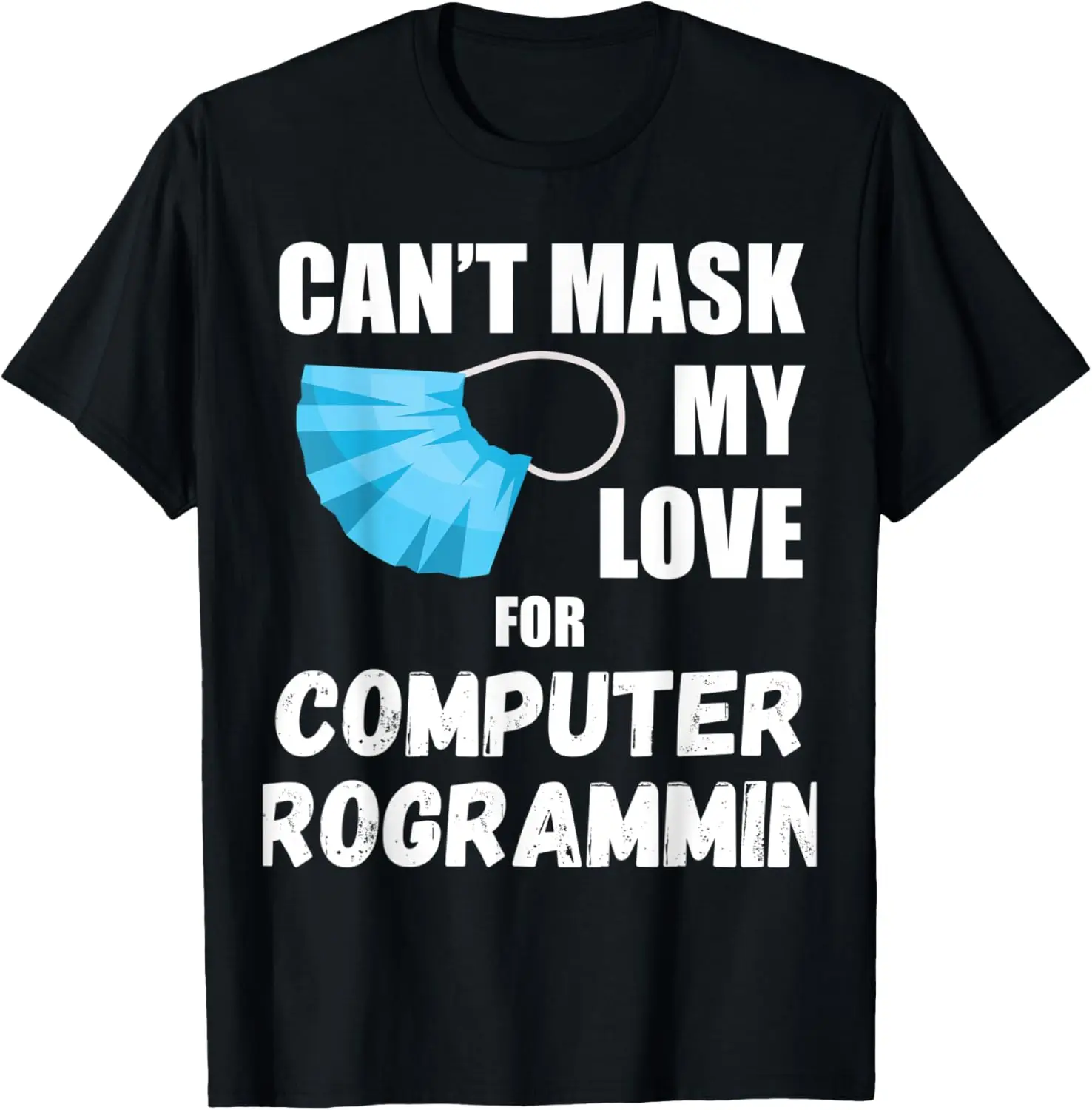 Футболка Can't Mask My Love для компьютерного программирования