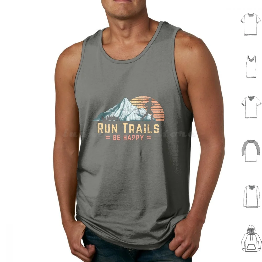

Run Trails Be Happy Mountain Runner Retro Trail Running Tank Tops Vest Sleeveless Trail Running Running Hit The Trail Runner