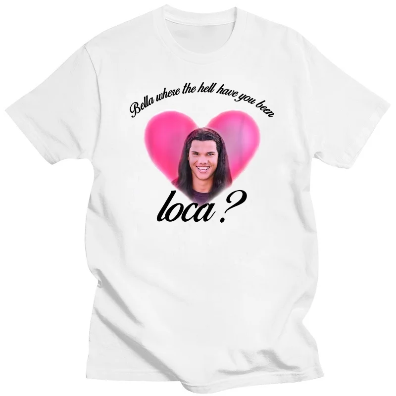 

T-shirt en coton pour hommes et femmes, estival et très populaire, avec imprimé Bella Where The Hell You were Loca, Hip-hop,