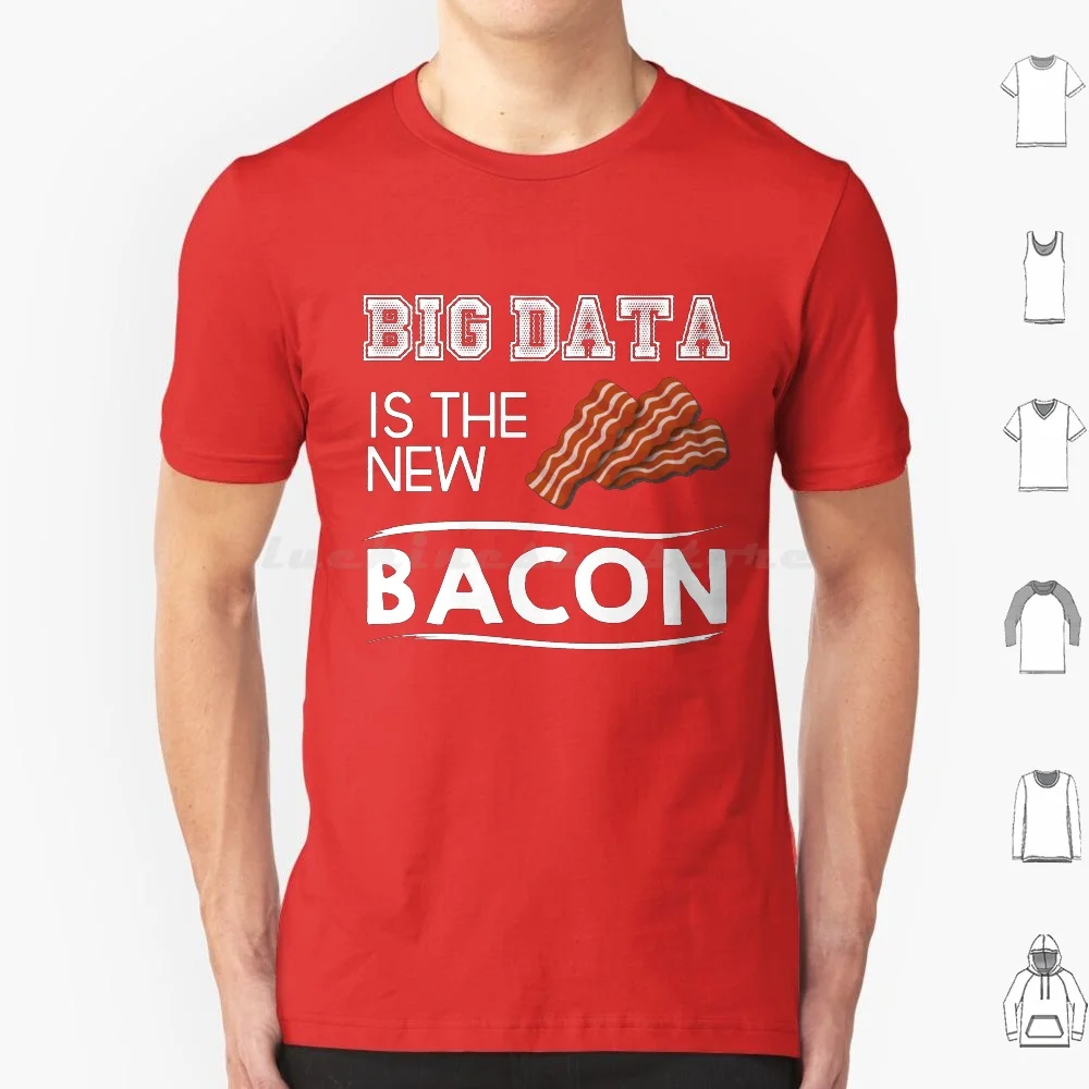 Big Data Is The New Bacon T Shirt 6xl Cotton Cool Tee Bigdata Blockchain Hadoop Mapreduce Nosql Cloudera Hortonworks Kafka