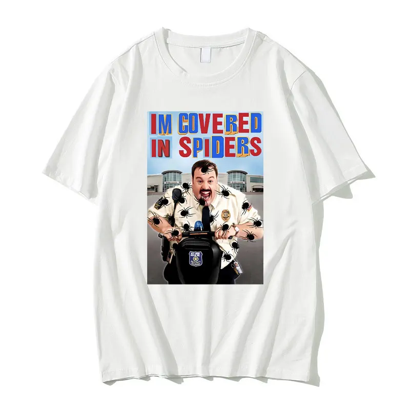 

Funny Paul Blart I M Covered In Spiders Mall Cop Meme Graphic T-shirt Men Women Casual Loose T Shirts Men's Fashion White Tshirt