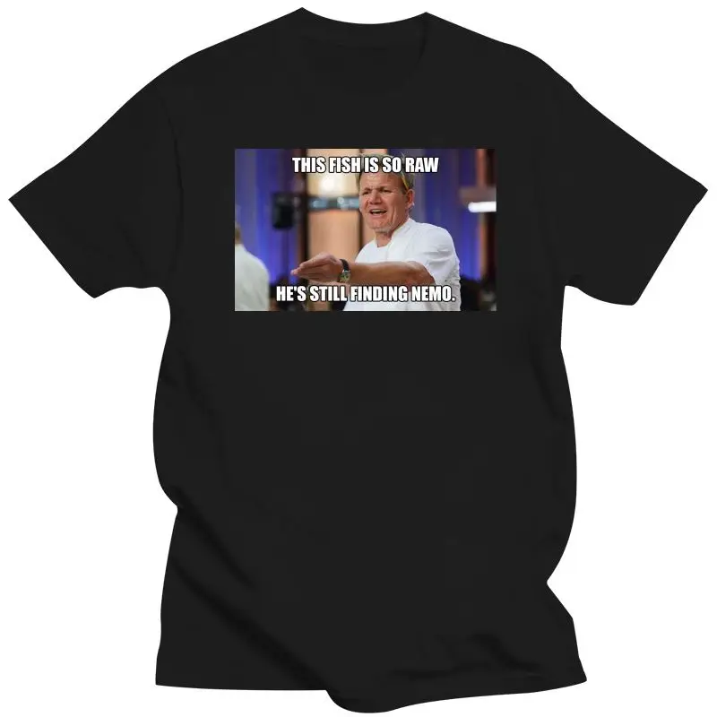 

2022 100% Cotton O-Neck Men T Shirt Custom Printed T-Shirt Gordon Ramsay Meme Women Tshirt