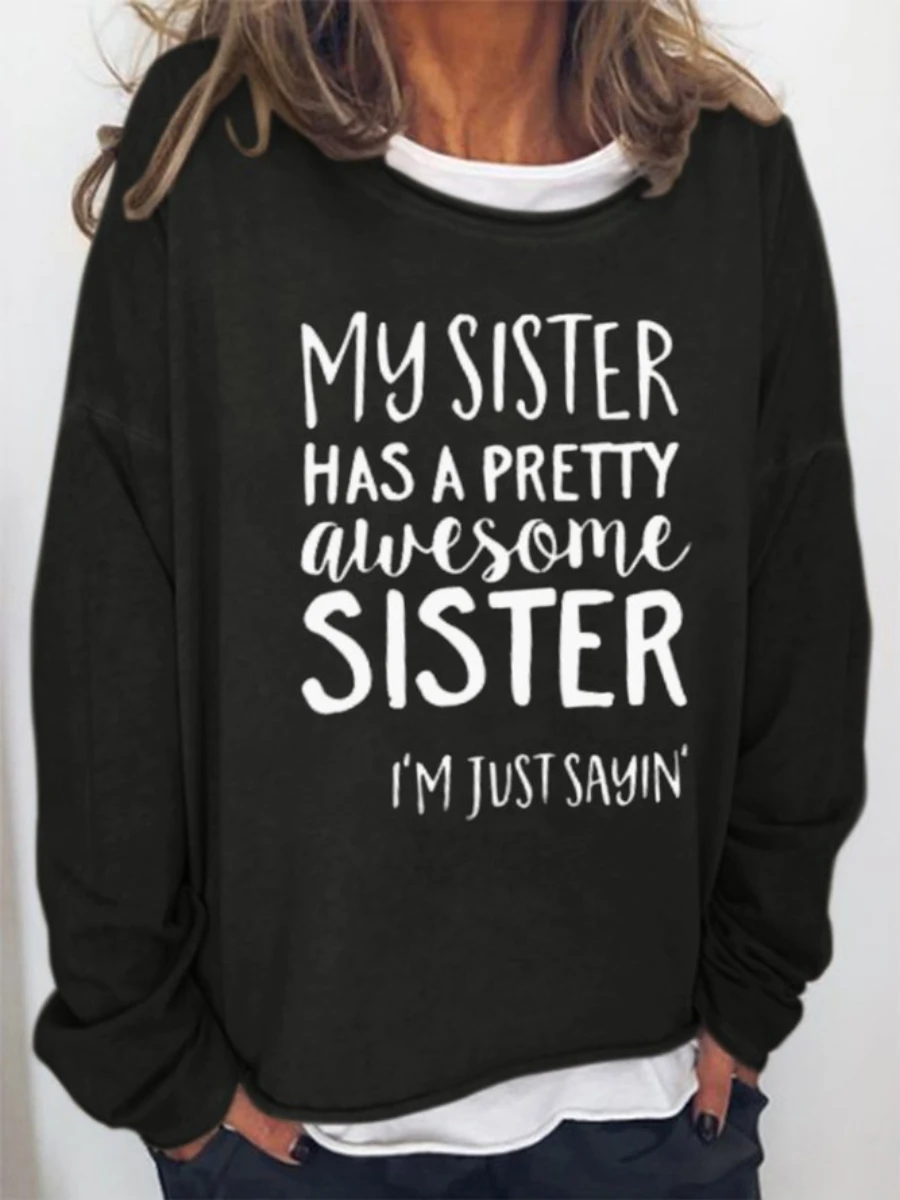 

My Sister Has A Pretty Awesome Sister Women's Cotton T-shirt Female Long Sleeves Sweatshirt