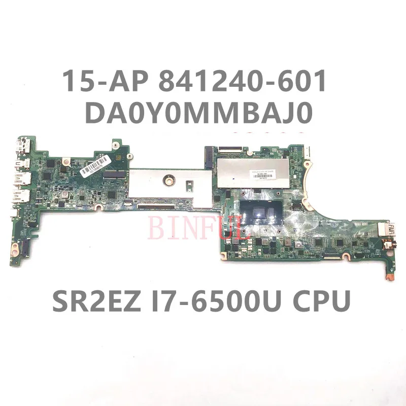 

841240-601 841240-501 For X360 15T 15T-AP 15-AP012DX Laptop Motherboard DA0Y0MMBAG0 W/ SR2EZ I7-6500U CPU 16GB 100% Full Tested