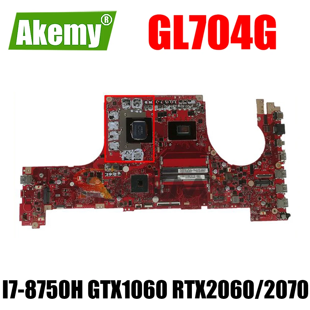 

GL704G Laptop Motherboard W/ I7-8750H GTX1060 RTX2060 RTX2070 GPU for ASUS ROG GL704GM GL704GV GL704GW Motherboard Mainboard