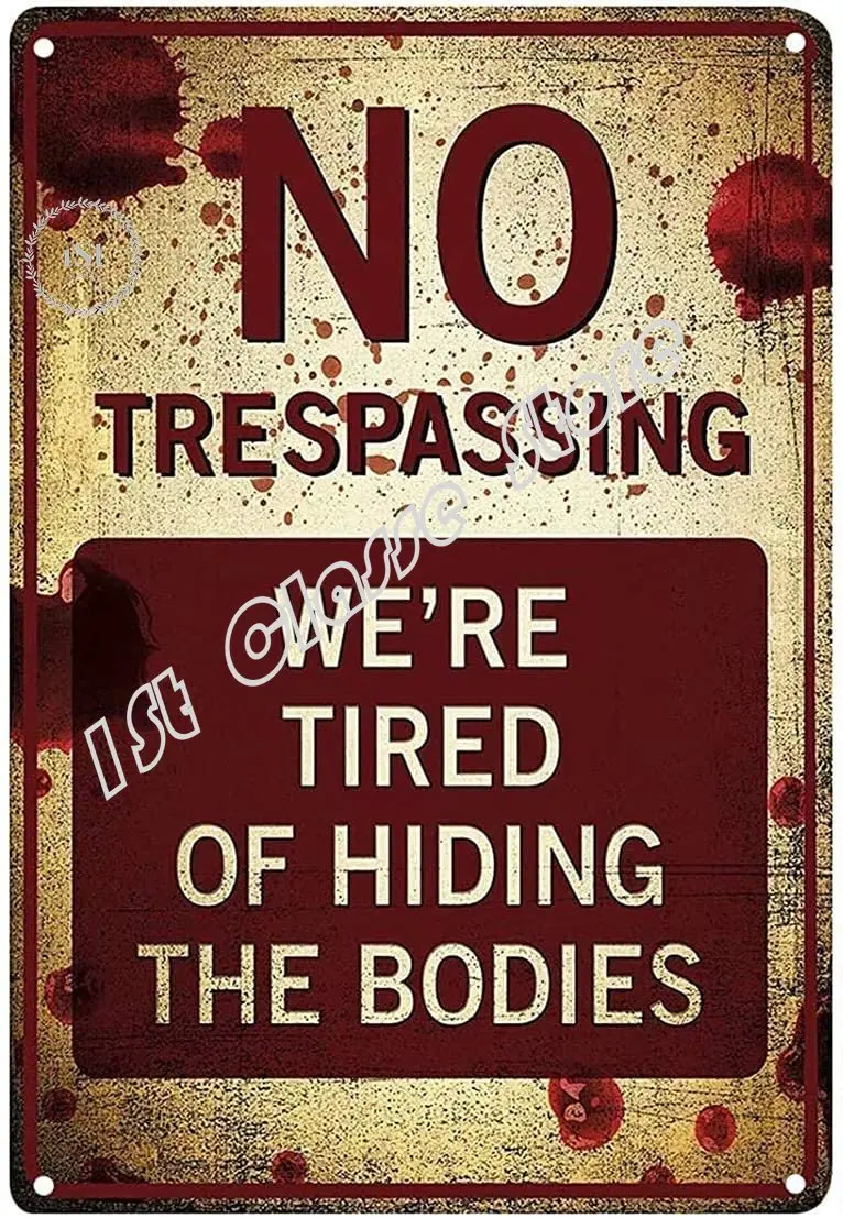 

de alto divertida de No Tresspassing, We're Tired of Hiding the Dead Bodies para puertas, carteles de aluminio vintage