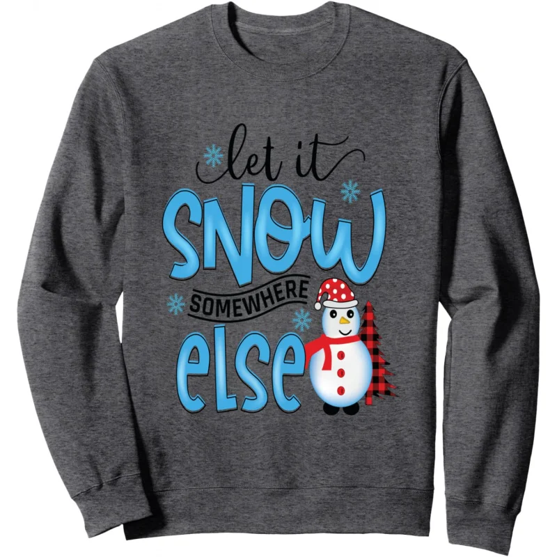Пусть это снег elsewhere пуловеры рождественские и зимние спортивные рубашки.