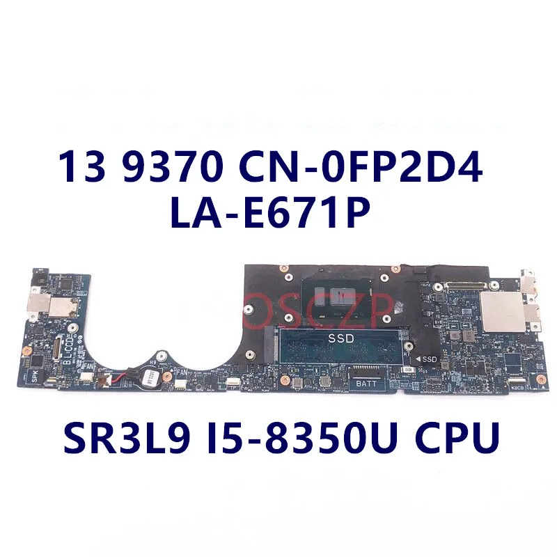 

CN-0FP2D4 0FP2D4 FP2D4 Mainboard FOR DELL XPS 13 9370 Laptop Motherboard With SR3L9 i5-8350U CPU LA-E671P 100% Full Working Well