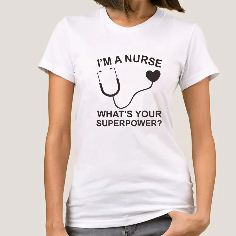 

Funny Nurse Women T Shirt I am a Nurse What is your Superpower Girls Tshirt Female Tops DIY custom patterns available