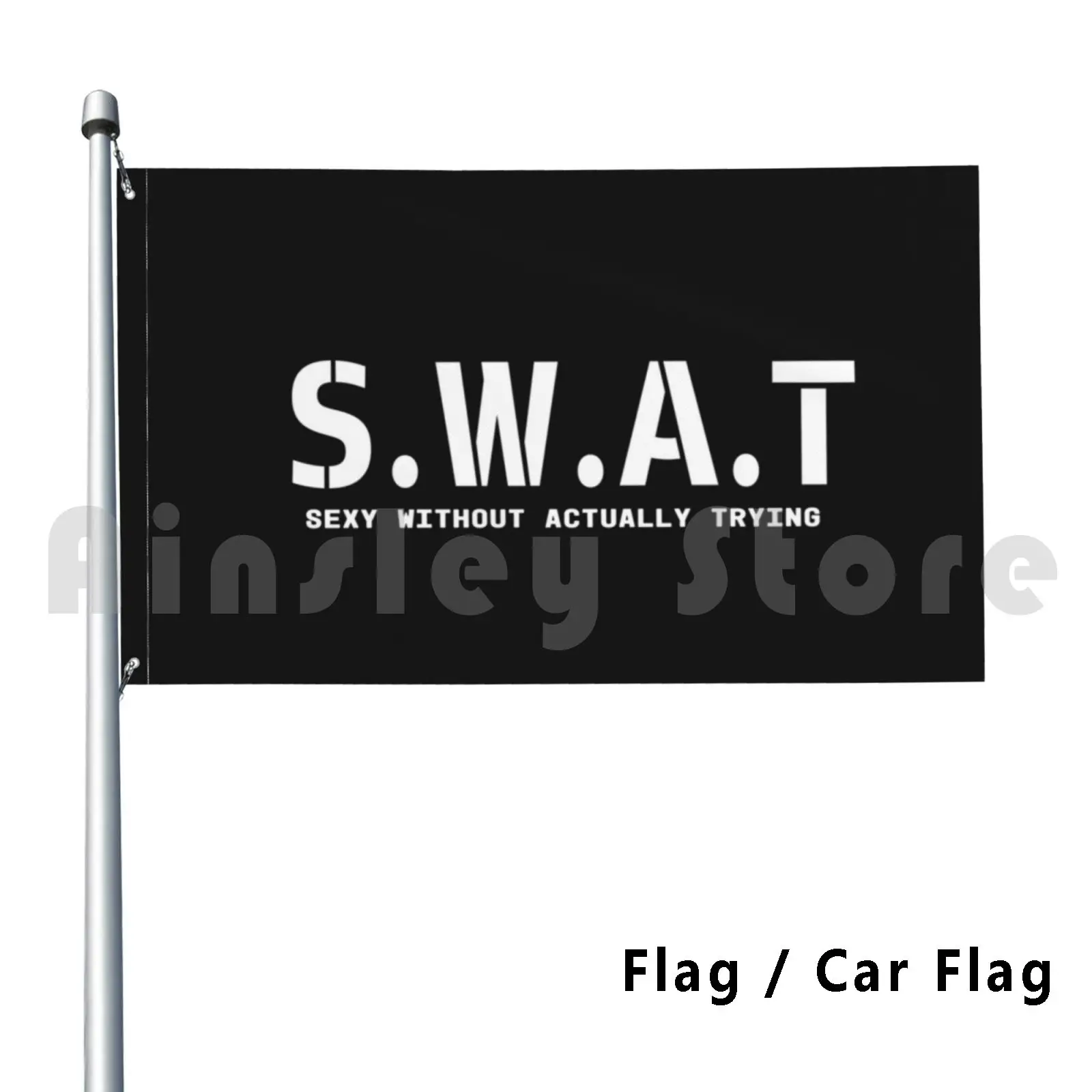 Sexy Swat Flag Car Flag Funny Funny Fbi Swat S W A T Laughs Sexy Costume Without Trying Police