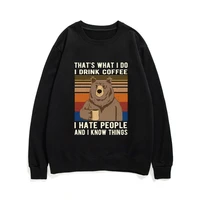 thats what i do i drink coffee i hate people and iknow things bear drinking by daviddbrg men women sweatshirt hip hop pullovers
