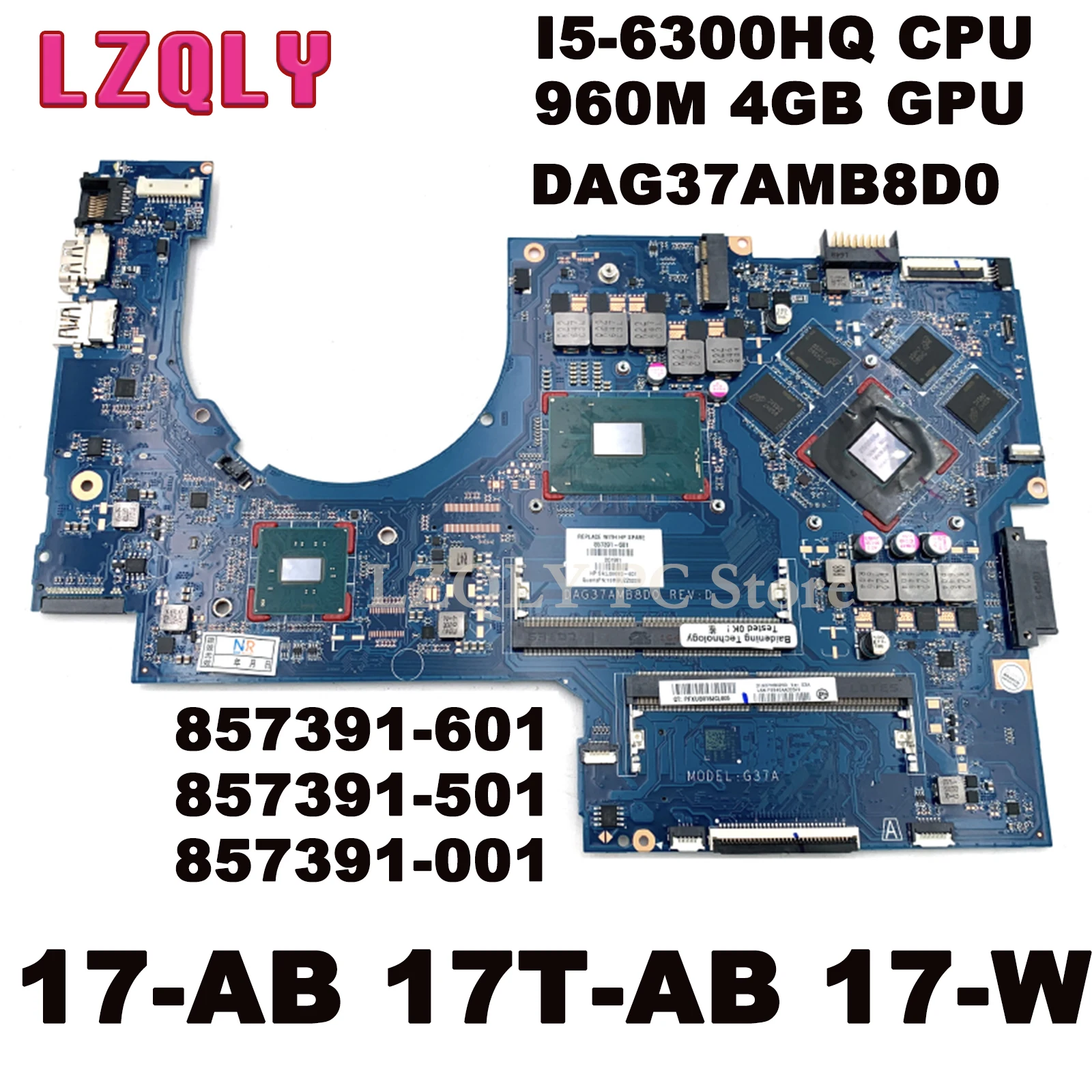 

For HP PAVILION 17-AB 17T-AB 17-W 857391-601 857391-501 857391-001 DAG37AMB8D0 Laptop Motherboard I5-6300HQ CPU 960M 4GB GPU