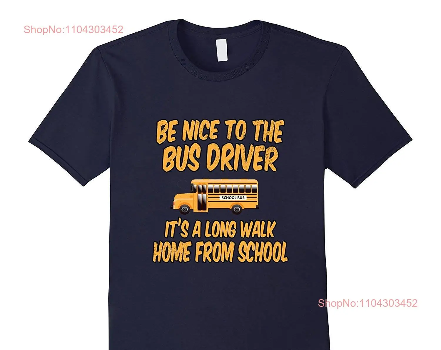 Be Nice To The Bus Driver It's A Long Walk for School Футболка с длинными или короткими рукавами