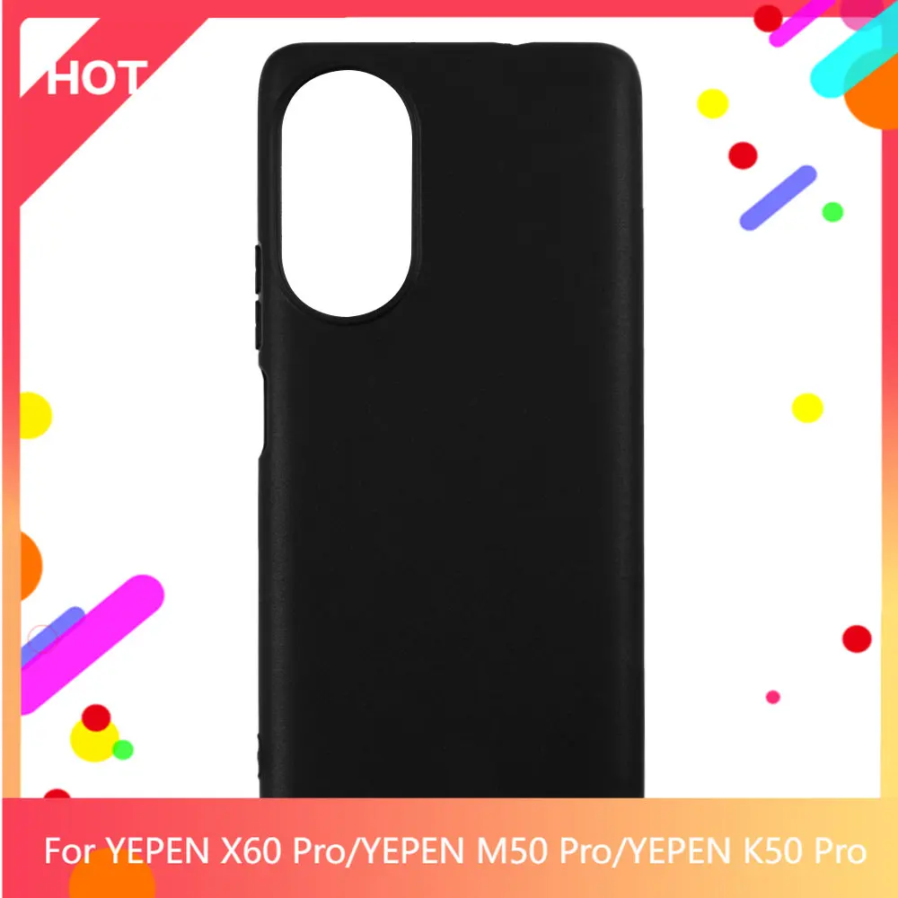 X60 Pro Чехол Matte Мягкая силиконовая задняя накладка из ТПУ Cover For YEPEN M50 Pro YEPEN K50 Pro Чехол для телефона Slim shockproo