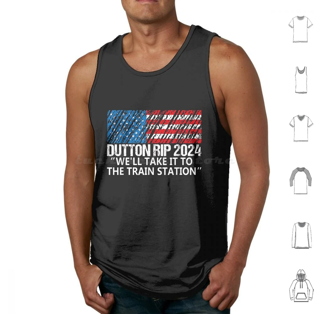 

Dutton Rip 2024 We'Ll Take It To The Train Station Tank Tops Vest Sleeveless Well Take It To The Train Station Dutton Rip 2024