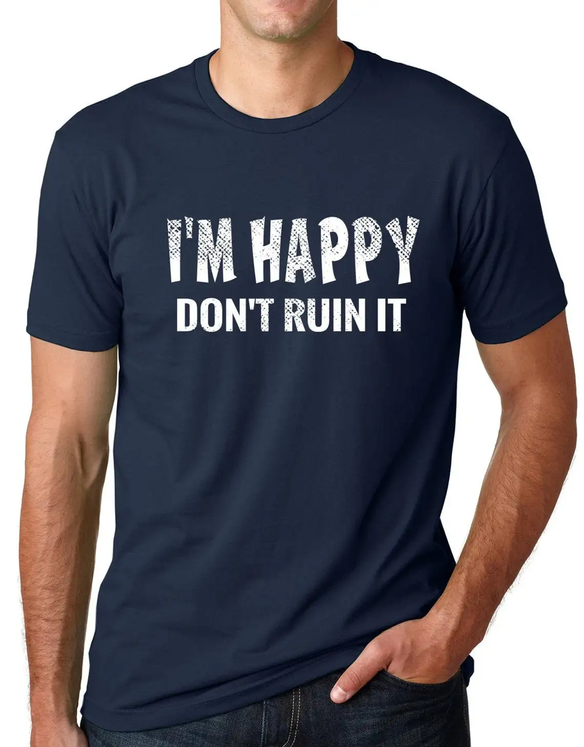 

I'm Happy Don't Ruin It Funny Shirt Sarcasm Humor tee sarcastic attitude shirt gift